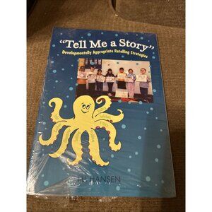 TELL ME A STORY: DEVELOPMENTALLY APPROPRIATE RETELLING By Jill Hansen Sealed